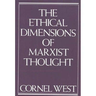 Ethical Dimensions of Marxist Thought - by  Cornel West (Paperback)