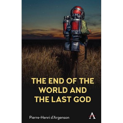 The End of the World and the Last God - (Hardcover)