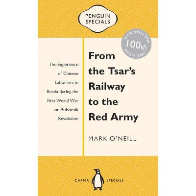 From the Tsar's Railway to the Red Army - (Penguin Specials) by  Mark O'Neill (Paperback)