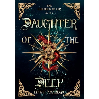 Daughter of the Deep - by  Lina C Amarego (Hardcover)