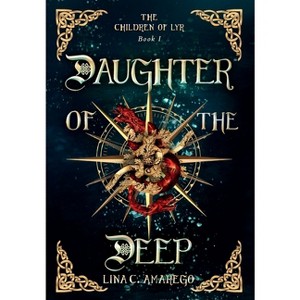 Daughter of the Deep - by  Lina C Amarego (Hardcover) - 1 of 1