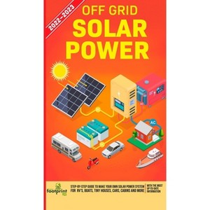 Off Grid Solar Power 2022-2023 - by  Small Footprint Press (Hardcover) - 1 of 1