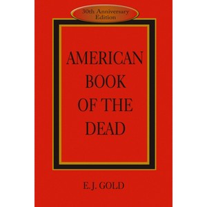 American Book of the Dead - 3rd Edition by  E J Gold (Paperback) - 1 of 1
