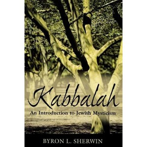 Kabbalah - by  Byron L Sherwin (Paperback) - 1 of 1