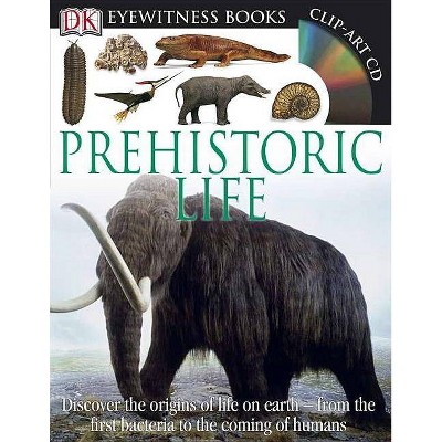 DK Eyewitness Books: Prehistoric Life - by  William Lindsay (Hardcover)