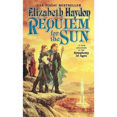 Requiem for the Sun - (Symphony of Ages) by  Elizabeth Haydon (Paperback)