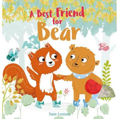 A Best Friend for Bear - by  Sam Loman (Hardcover)