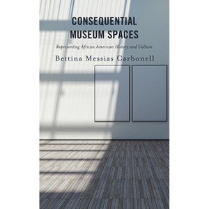 Consequential Museum Spaces - by  Bettina Messias Carbonell (Paperback) - 1 of 1