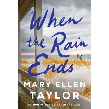 When the Rain Ends - by  Mary Ellen Taylor (Paperback)