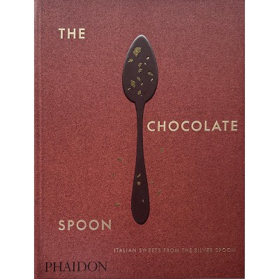 The Chocolate Spoon - by  The Silver Spoon Kitchen (Hardcover)