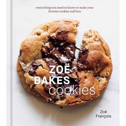 Zoë Bakes Cookies - By Zoë François (hardcover) : Target