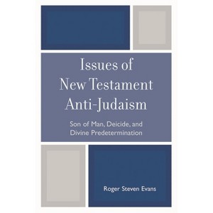 Issues of New Testament Anti-Judaism - by  Roger Steven Evans (Paperback) - 1 of 1