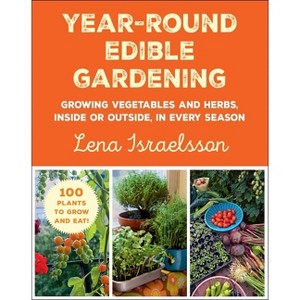 Year-Round Edible Gardening - by  Lena Israelsson (Paperback) - 1 of 1