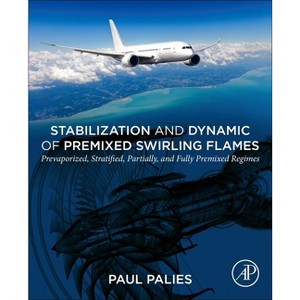Stabilization and Dynamic of Premixed Swirling Flames - by  Paul Palies (Paperback) - 1 of 1