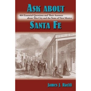 Ask About Santa Fe - by  James J Raciti (Paperback) - 1 of 1