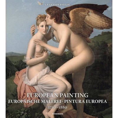 European Painting 1750-1880 - (Art Periods & Movements) by  Daniel Kiecol (Hardcover)