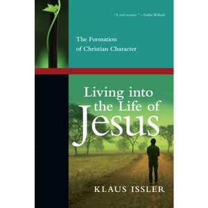 Living into the Life of Jesus - by  Klaus Issler (Paperback) - 1 of 1