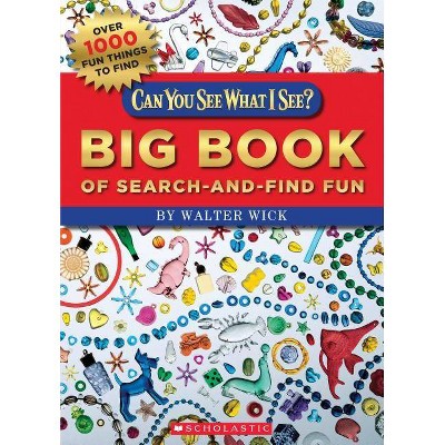 Can You See What I See? Big Book of Search-And-Find Fun - by  Walter Wick (Paperback)