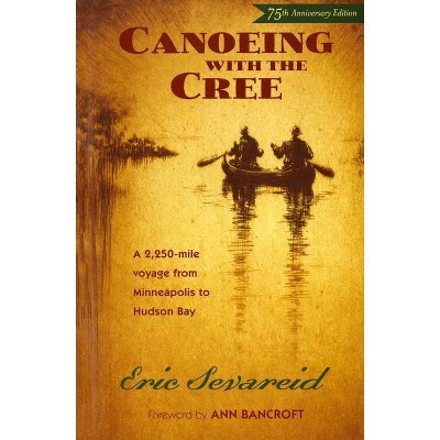 Canoeing with the Cree - by  Eric Sevareid (Paperback)