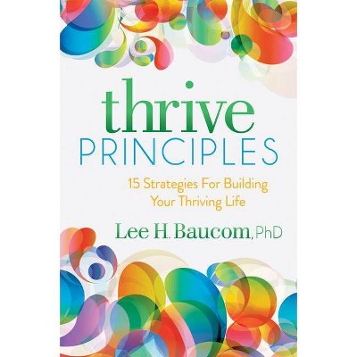 Thrive Principles - by  Lee H Baucom (Paperback)