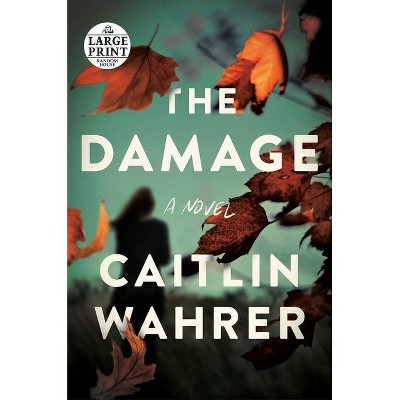 The Damage - Large Print by  Caitlin Wahrer (Paperback)