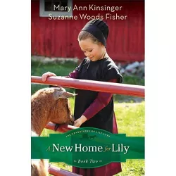 A New Home for Lily - (Adventures of Lily Lapp) by  Suzanne Woods Fisher & Mary Ann Kinsinger (Paperback)