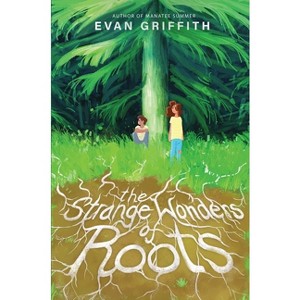 The Strange Wonders of Roots - by  Evan Griffith (Hardcover) - 1 of 1