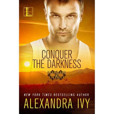 Conquer the Darkness - by  Alexandra Ivy (Paperback)