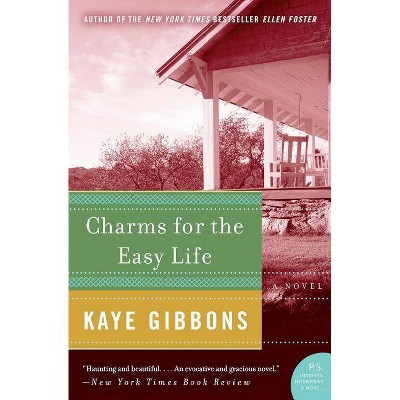 Charms for the Easy Life - by  Kaye Gibbons (Paperback)