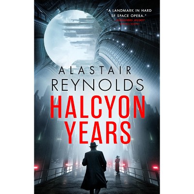 Halcyon Years - by  Alastair Reynolds (Paperback)