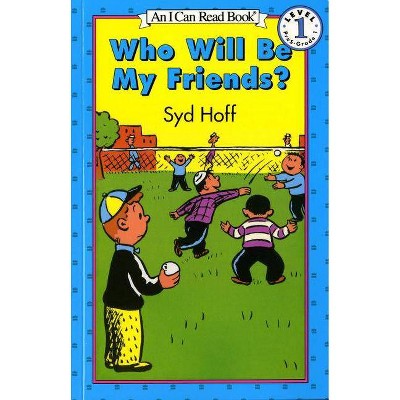 Who Will Be My Friends? - (I Can Read Level 1) by  Syd Hoff (Paperback)