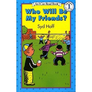 Who Will Be My Friends? - (I Can Read Level 1) by  Syd Hoff (Paperback) - 1 of 1