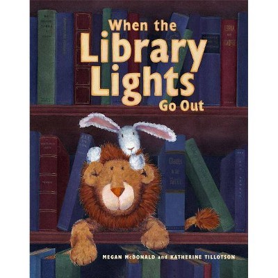 When the Library Lights Go Out - (Richard Jackson Books (Atheneum Hardcover)) by  Megan McDonald (Hardcover)