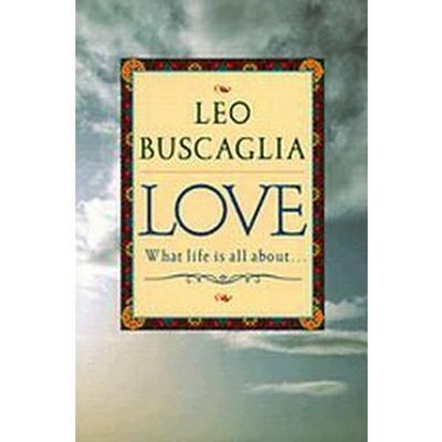 Love - by  Leo F Buscaglia (Paperback)