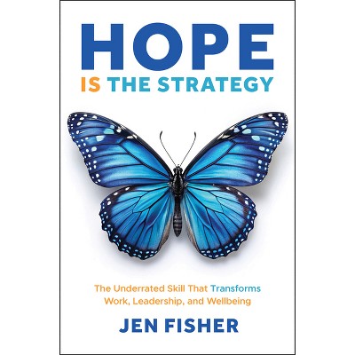 Hope Is the Strategy - by  Jen Fisher (Hardcover)