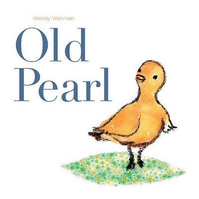 Old Pearl - by  Wendy Wahman (Hardcover)