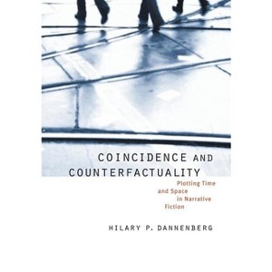 Coincidence and Counterfactuality - (Frontiers of Narrative) by  Hilary P Dannenberg (Hardcover) - 1 of 1