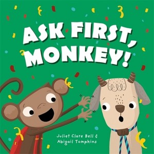 Ask First, Monkey! - by  Juliet Clare Bell (Hardcover) - 1 of 1
