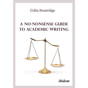 A No-Nonsense Guide to Academic Writing - by  Colin Swatridge (Paperback) - 1 of 1