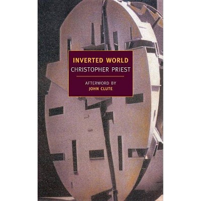 Inverted World - (New York Review Books Classics) by  Christopher Priest (Paperback)