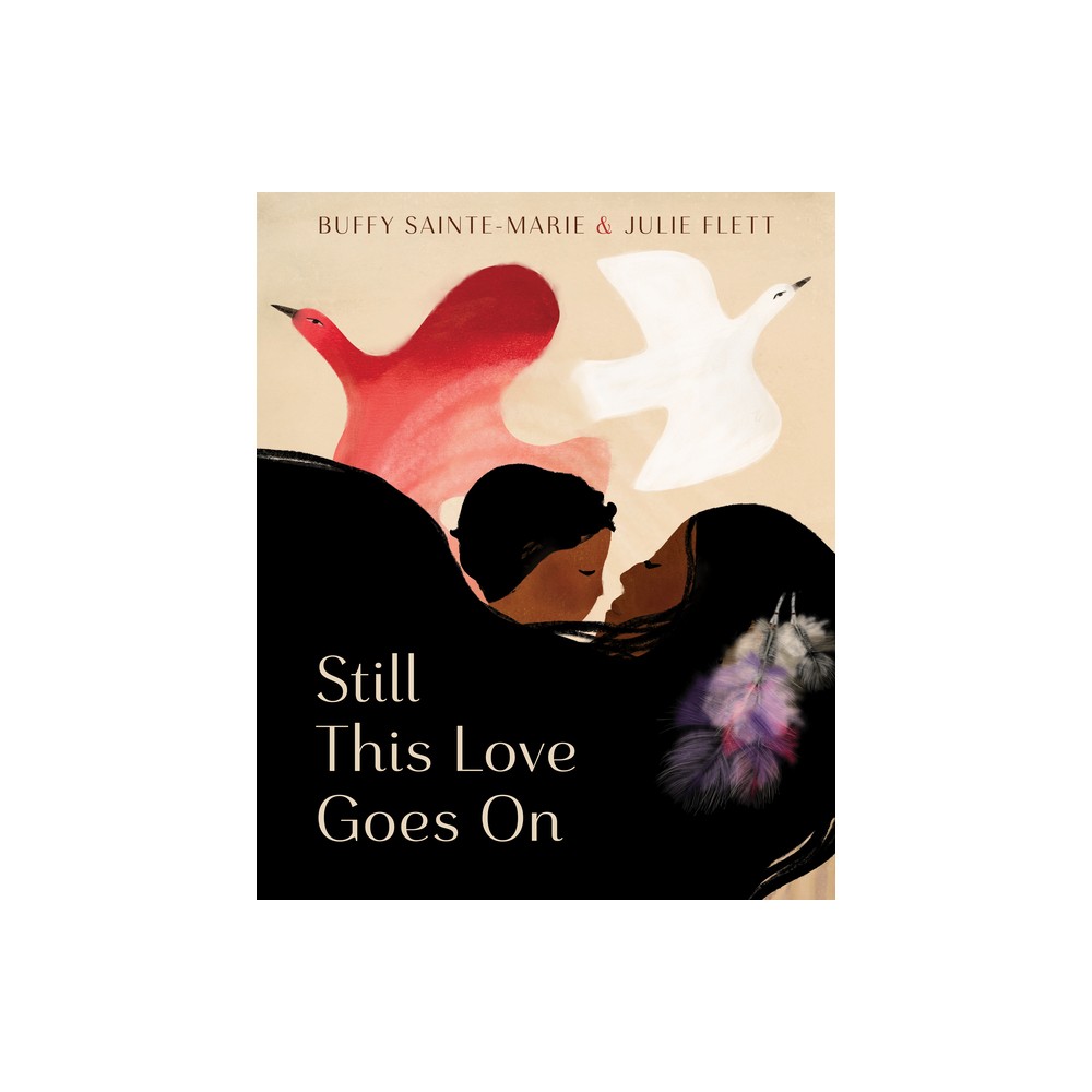 Still This Love Goes on - by Buffy Sainte-Marie (Hardcover)