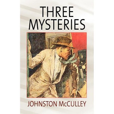 Three Mysteries by Johnston McCulley - by  Johnston D McCulley (Paperback)
