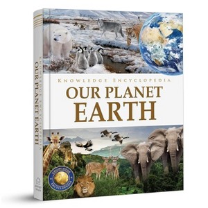 Knowledge Encyclopedia: Our Planet Earth - (Knowledge Encyclopedia for Children) by  Wonder House Books (Hardcover) - 1 of 1