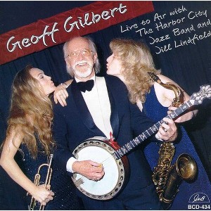 Geoff Gilbert - Live To Air With The Harbor City Jazz Band and Jill LindField (CD) - 1 of 1