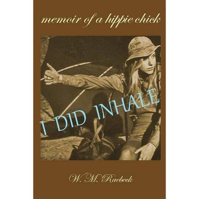 I Did Inhale - by  W M Raebeck (Paperback)