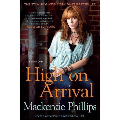 High on Arrival - by  MacKenzie Phillips (Paperback)