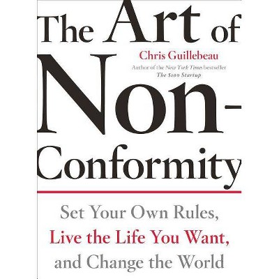 The Art of Non-Conformity - (Perigee Book.) by  Chris Guillebeau (Paperback)