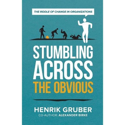 Stumbling across the obvious - by  Henrik Gruber (Paperback)