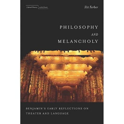 Philosophy and Melancholy - (Cultural Memory in the Present) by  Ilit Ferber (Paperback)