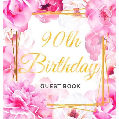 90th Birthday Guest Book - by  Birthday Guest Books Of Lorina (Hardcover)